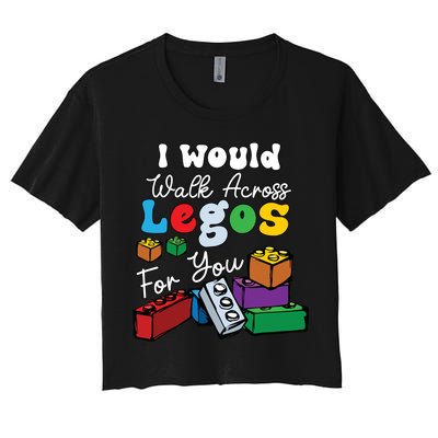 I Would Walk On Block Building For You Mom Life Funny Lover Crop Top
