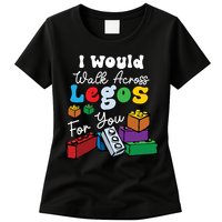 I Would Walk On Block Building For You Mom Life Funny Lover Womens T-Shirt