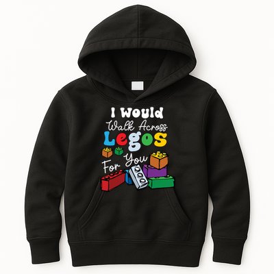 I Would Walk On Block Building For You Mom Life Funny Lover Kids Hoodie