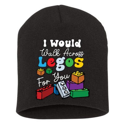 I Would Walk On Block Building For You Mom Life Funny Lover Short Acrylic Beanie