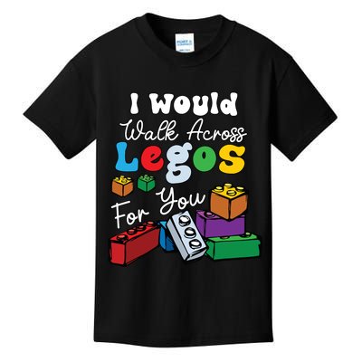 I Would Walk On Block Building For You Mom Life Funny Lover Kids T-Shirt