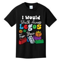 I Would Walk On Block Building For You Mom Life Funny Lover Kids T-Shirt