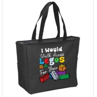 I Would Walk On Block Building For You Mom Life Funny Lover Zip Tote Bag