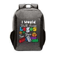 I Would Walk On Block Building For You Mom Life Funny Lover Vector Backpack