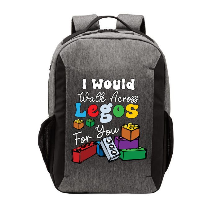 I Would Walk On Block Building For You Mom Life Funny Lover Vector Backpack