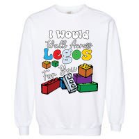 I Would Walk On Block Building For You Mom Life Funny Lover Garment-Dyed Sweatshirt