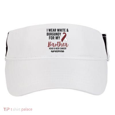 I Wear White & Burgundy For My Brother Head And Neck Cancer Adult Drive Performance Visor