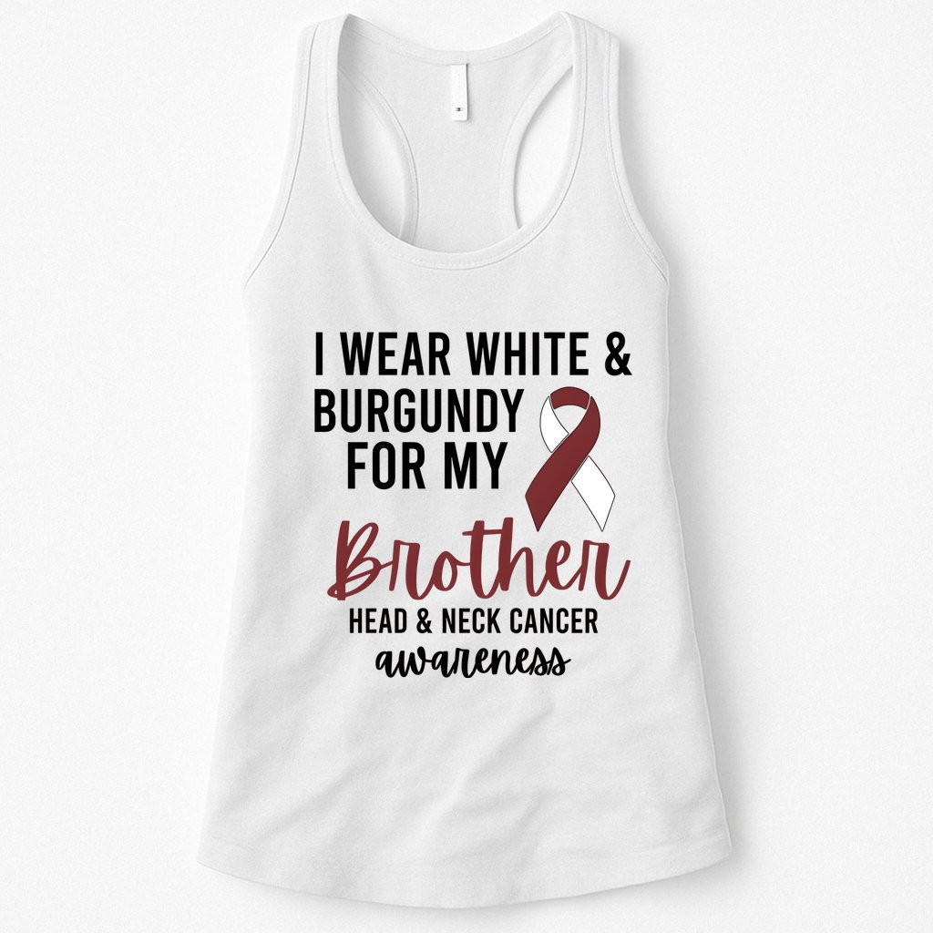I Wear White & Burgundy For My Brother Head And Neck Cancer Womens Tank Top