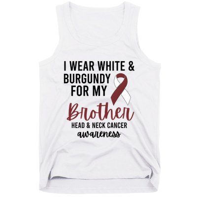 I Wear White & Burgundy For My Brother Head And Neck Cancer Tank Top