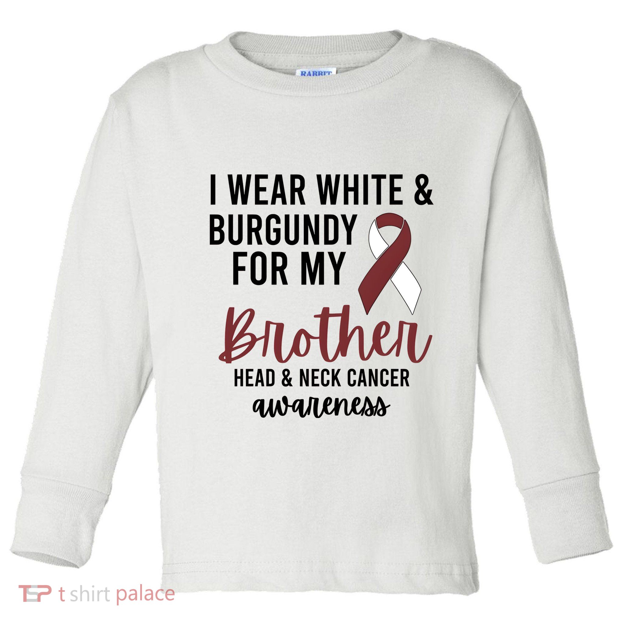 I Wear White & Burgundy For My Brother Head And Neck Cancer Toddler Long Sleeve Shirt