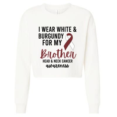 I Wear White & Burgundy For My Brother Head And Neck Cancer Cropped Pullover Crew