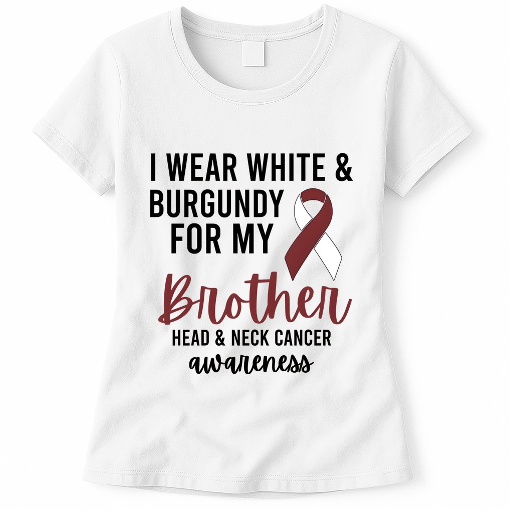 I Wear White & Burgundy For My Brother Head And Neck Cancer Womens T-Shirt