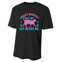 I Would Workout But My Cat Needs Me Performance Sprint T-Shirt