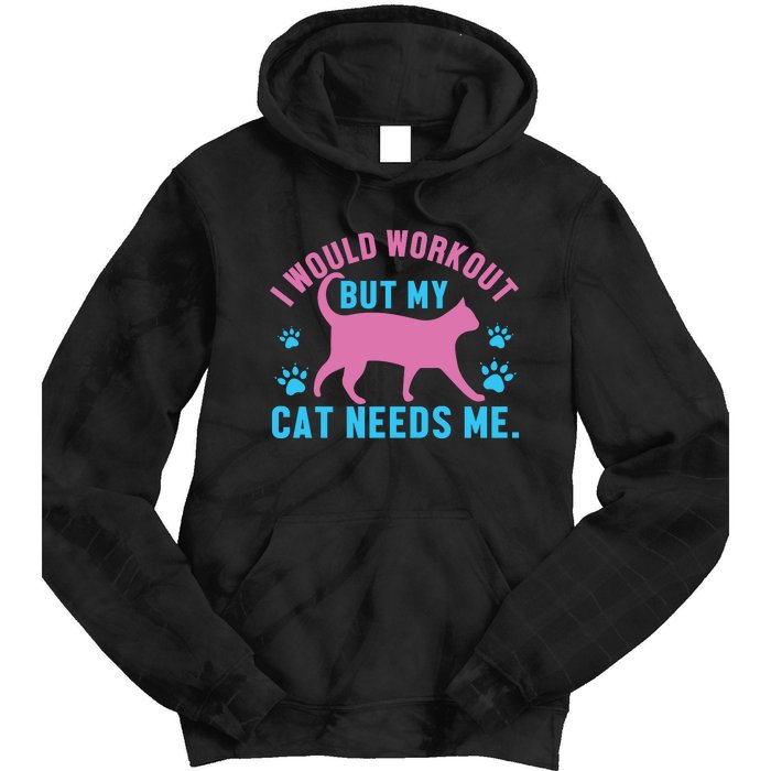 I Would Workout But My Cat Needs Me Tie Dye Hoodie