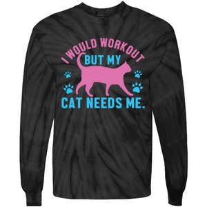 I Would Workout But My Cat Needs Me Tie-Dye Long Sleeve Shirt