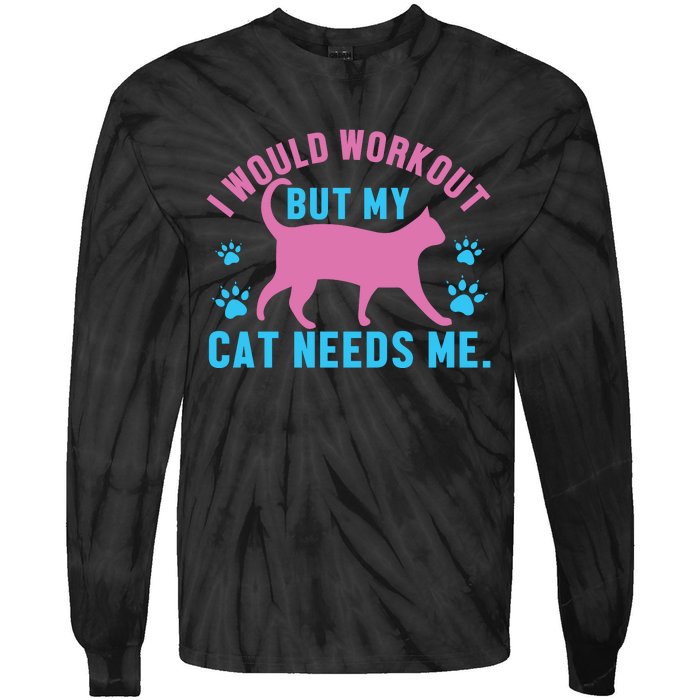 I Would Workout But My Cat Needs Me Tie-Dye Long Sleeve Shirt