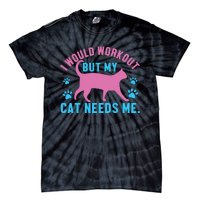 I Would Workout But My Cat Needs Me Tie-Dye T-Shirt