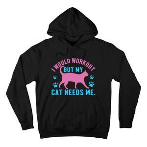 I Would Workout But My Cat Needs Me Tall Hoodie