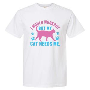 I Would Workout But My Cat Needs Me Garment-Dyed Heavyweight T-Shirt