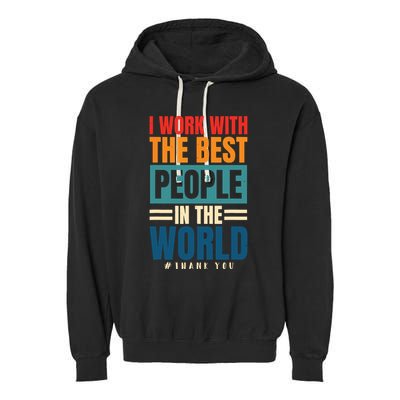 I Work With The Best People Employees Appreciation Day Garment-Dyed Fleece Hoodie