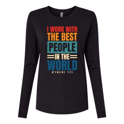 I Work With The Best People Employees Appreciation Day Womens Cotton Relaxed Long Sleeve T-Shirt