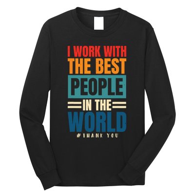 I Work With The Best People Employees Appreciation Day Long Sleeve Shirt