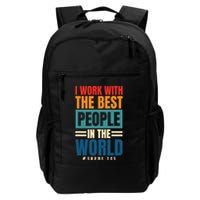I Work With The Best People Employees Appreciation Day Backpack