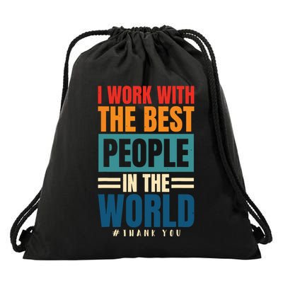 I Work With The Best People Employees Appreciation Day Drawstring Bag