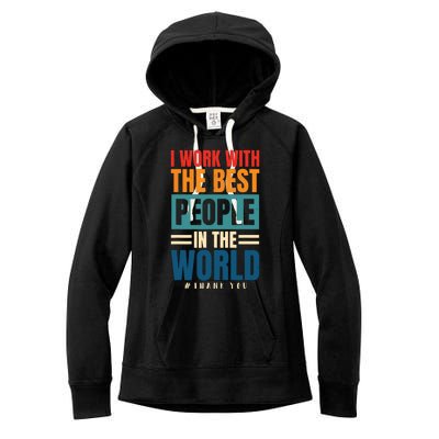 I Work With The Best People Employees Appreciation Day Women's Fleece Hoodie