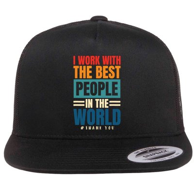 I Work With The Best People Employees Appreciation Day Flatbill Hat