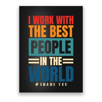 I Work With The Best People Employees Appreciation Day Poster