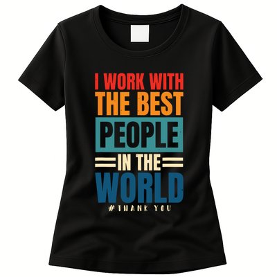 I Work With The Best People Employees Appreciation Day Womens T-Shirt