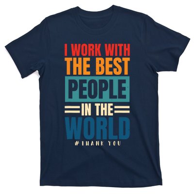 I Work With The Best People Employees Appreciation Day T-Shirt