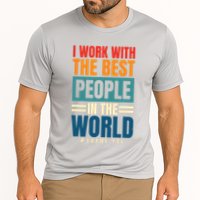I Work With The Best People Employees Appreciation Day Cooling Performance Crew T-Shirt