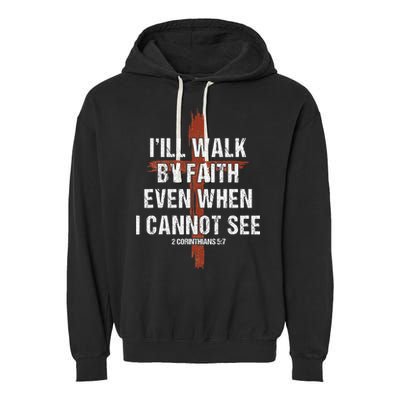 I Will Walk By Faith Even When I Cannot See Christian Jesus Garment-Dyed Fleece Hoodie