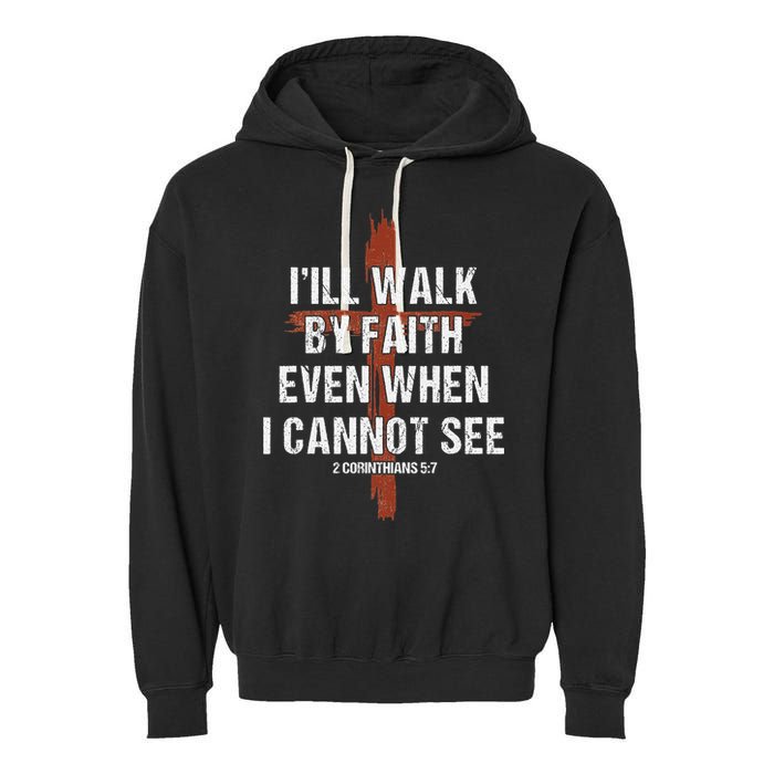 I Will Walk By Faith Even When I Cannot See Christian Jesus Garment-Dyed Fleece Hoodie