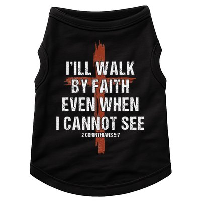 I Will Walk By Faith Even When I Cannot See Christian Jesus Doggie Tank