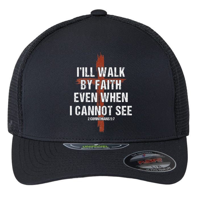 I Will Walk By Faith Even When I Cannot See Christian Jesus Flexfit Unipanel Trucker Cap