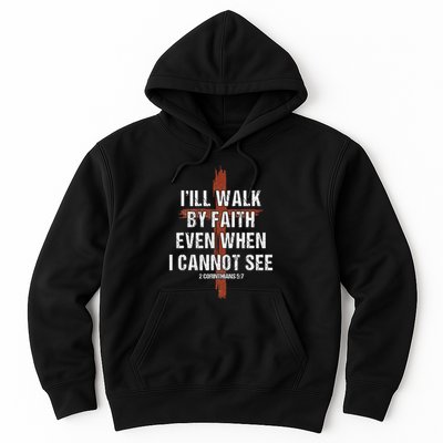 I Will Walk By Faith Even When I Cannot See Christian Jesus Hoodie