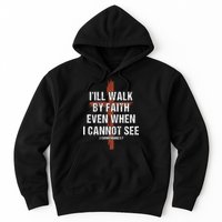 I Will Walk By Faith Even When I Cannot See Christian Jesus Hoodie