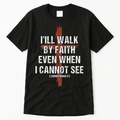 I Will Walk By Faith Even When I Cannot See Christian Jesus Tall T-Shirt