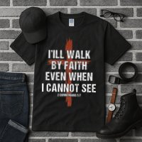 I Will Walk By Faith Even When I Cannot See Christian Jesus Tall T-Shirt