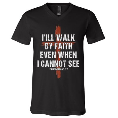 I Will Walk By Faith Even When I Cannot See Christian Jesus V-Neck T-Shirt