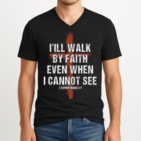 I Will Walk By Faith Even When I Cannot See Christian Jesus V-Neck T-Shirt