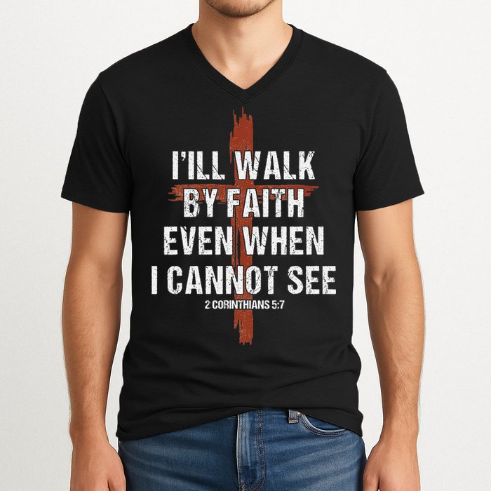 I Will Walk By Faith Even When I Cannot See Christian Jesus V-Neck T-Shirt