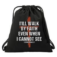 I Will Walk By Faith Even When I Cannot See Christian Jesus Drawstring Bag