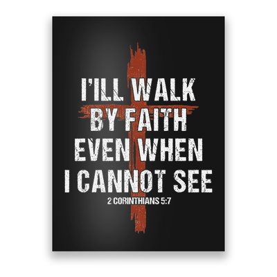 I Will Walk By Faith Even When I Cannot See Christian Jesus Poster