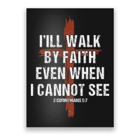 I Will Walk By Faith Even When I Cannot See Christian Jesus Poster