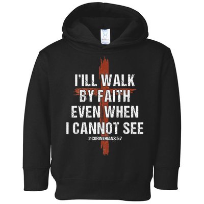 I Will Walk By Faith Even When I Cannot See Christian Jesus Toddler Hoodie