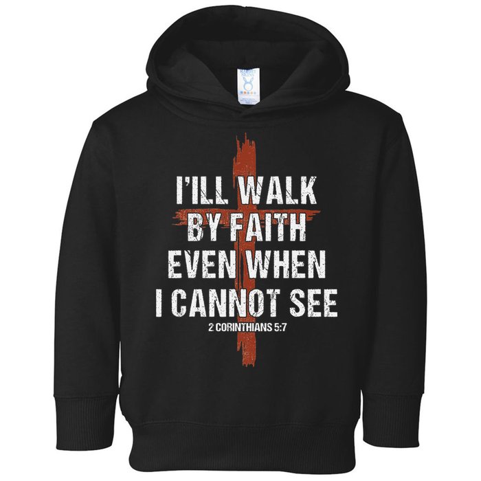 I Will Walk By Faith Even When I Cannot See Christian Jesus Toddler Hoodie